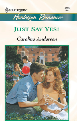 Title details for Just Say Yes! by Caroline Anderson - Available